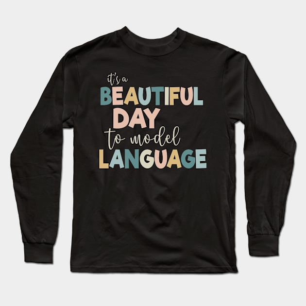 Beautiful Day to Model Language AAC-CCC SLP Speech Therapy Long Sleeve T-Shirt by Shop design